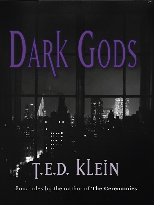 Title details for Dark Gods by T.E.D. Klein - Available